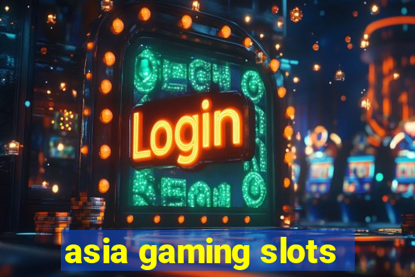 asia gaming slots