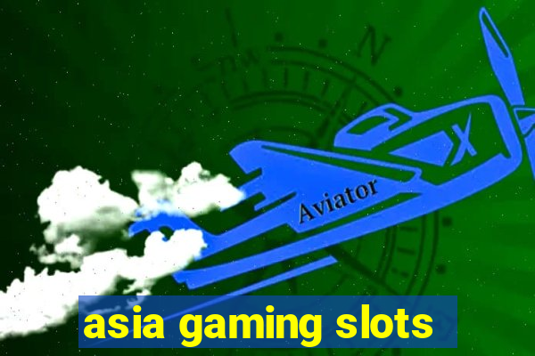 asia gaming slots