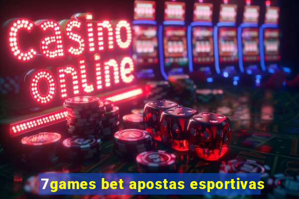 7games bet apostas esportivas