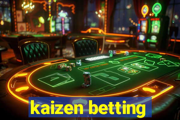 kaizen betting