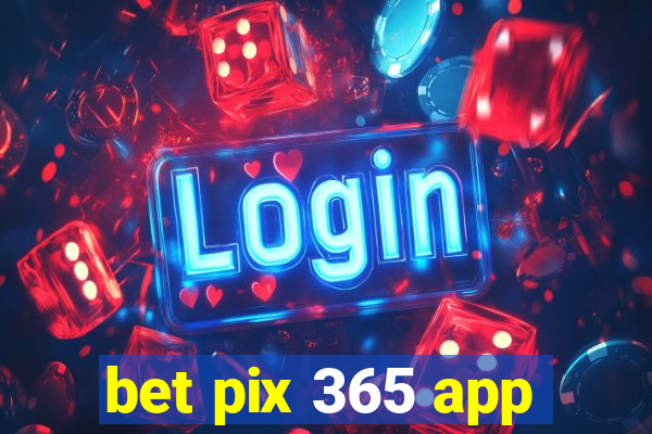 bet pix 365 app