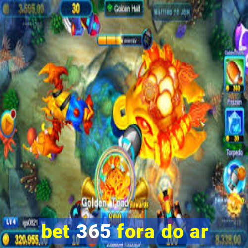 bet 365 fora do ar