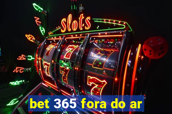 bet 365 fora do ar