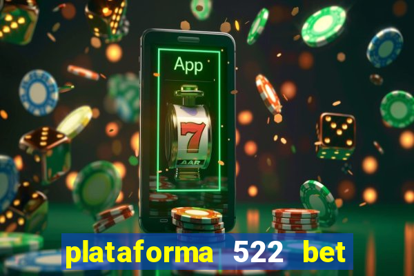 plataforma 522 bet 茅 confi谩vel