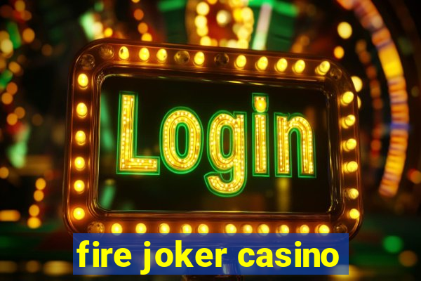 fire joker casino