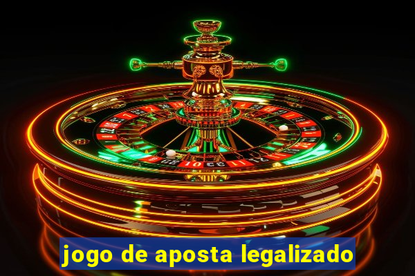 jogo de aposta legalizado