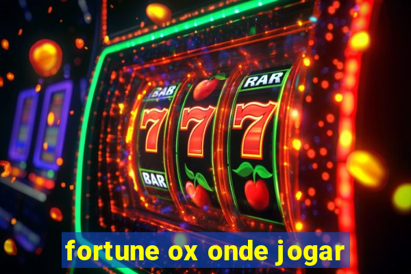 fortune ox onde jogar