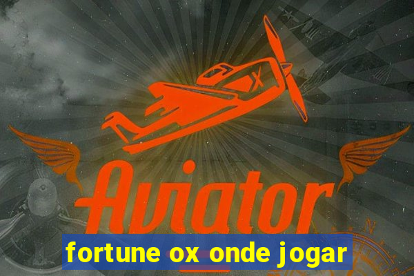 fortune ox onde jogar