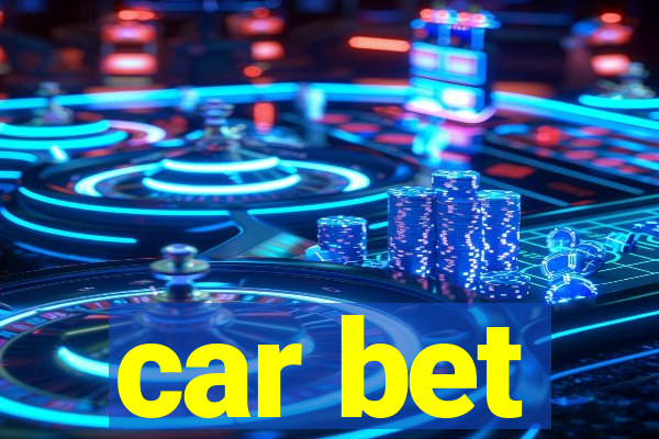 car bet