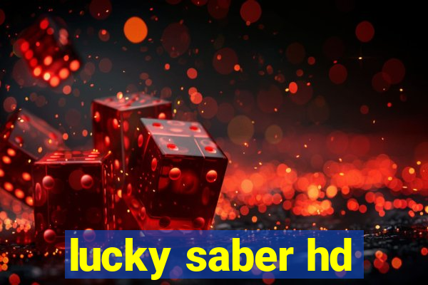 lucky saber hd