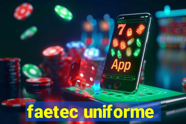 faetec uniforme