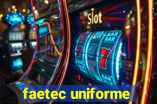 faetec uniforme