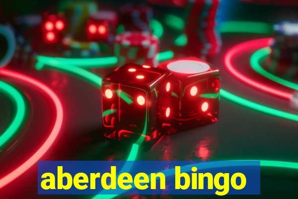 aberdeen bingo