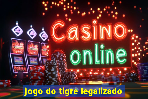 jogo do tigre legalizado