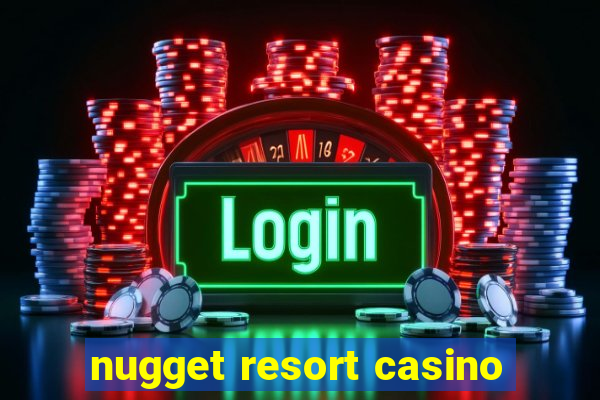 nugget resort casino