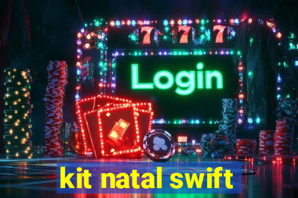 kit natal swift