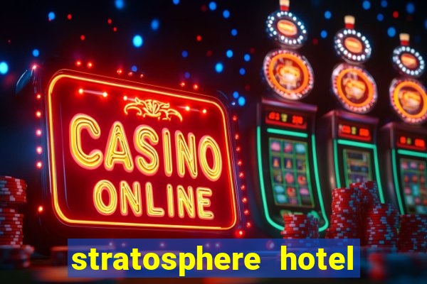 stratosphere hotel and casino las vegas