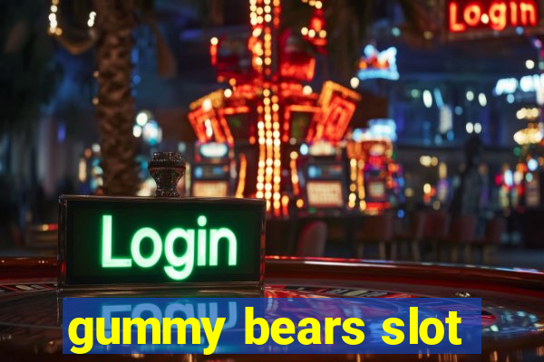 gummy bears slot