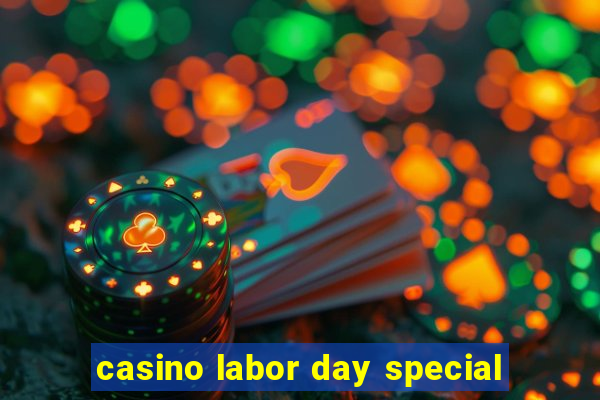 casino labor day special