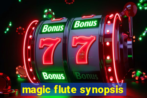 magic flute synopsis