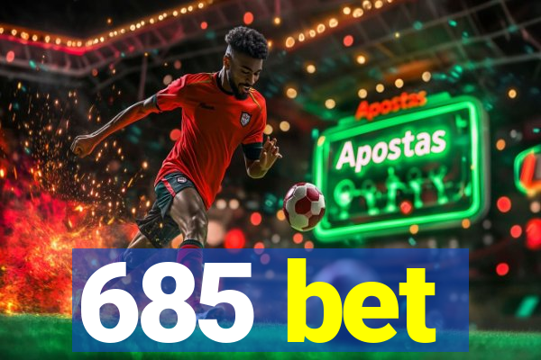 685 bet