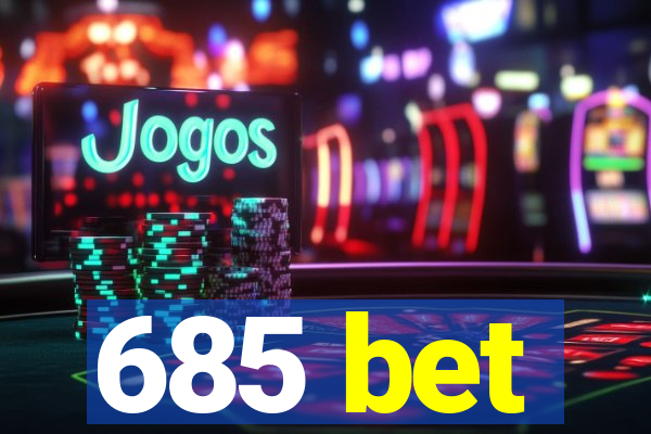 685 bet