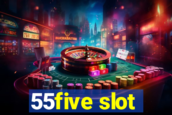 55five slot