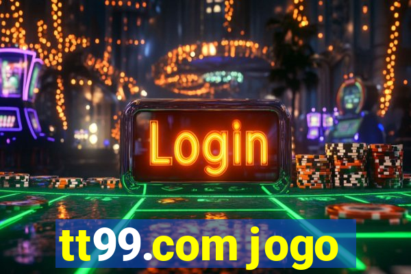 tt99.com jogo