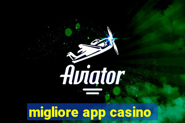 migliore app casino