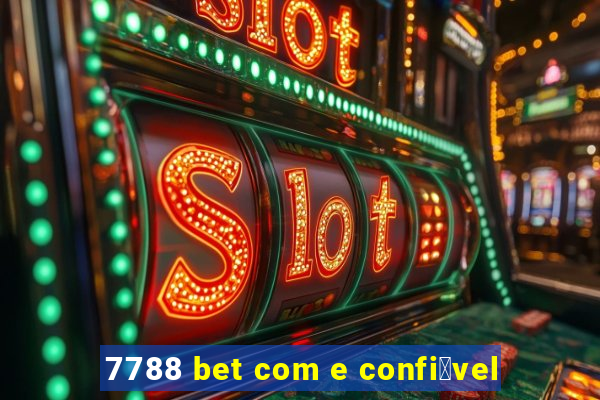 7788 bet com e confi谩vel