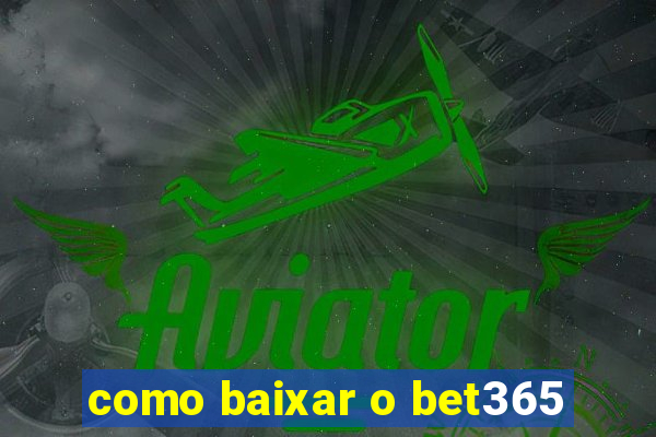 como baixar o bet365