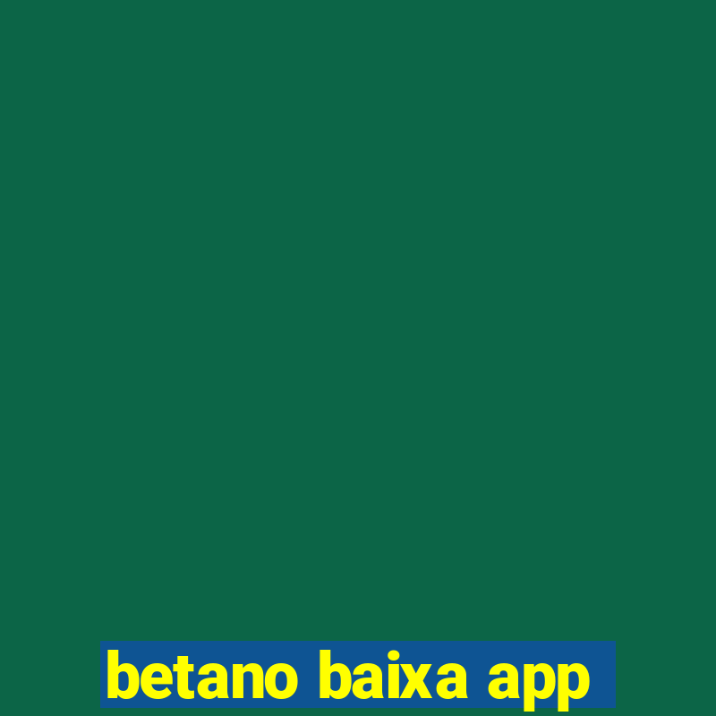 betano baixa app