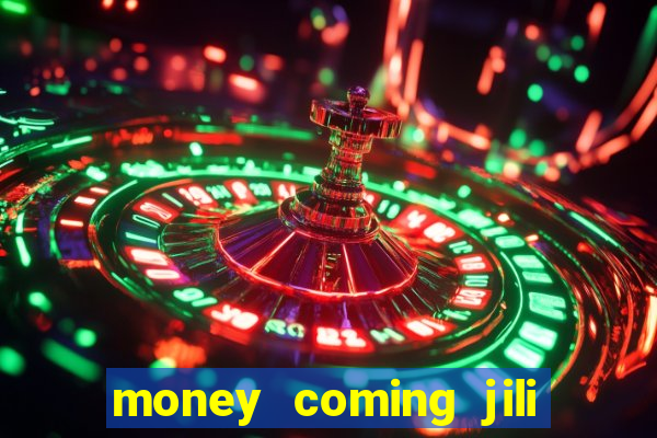 money coming jili asia slots