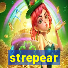 strepear