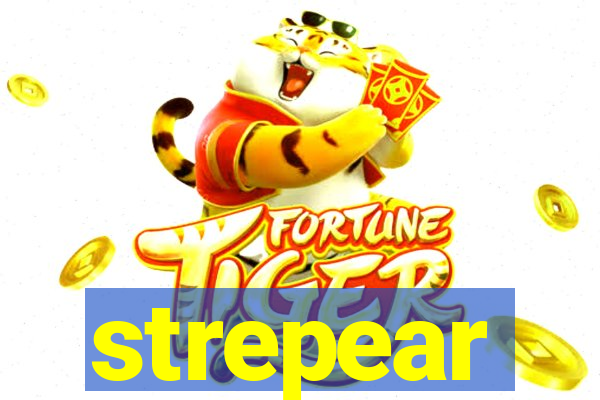 strepear