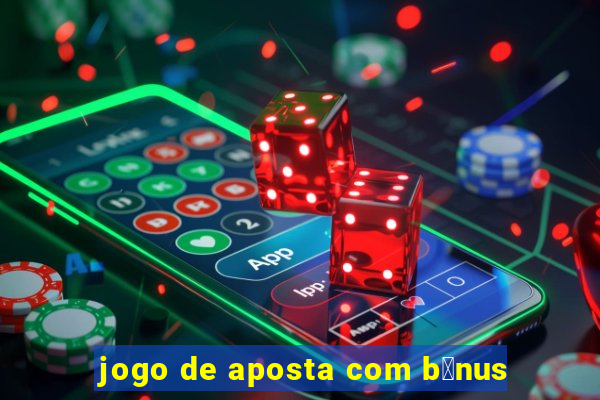 jogo de aposta com b么nus