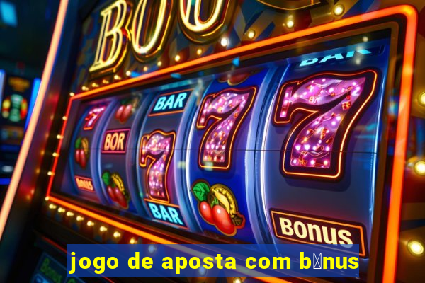 jogo de aposta com b么nus