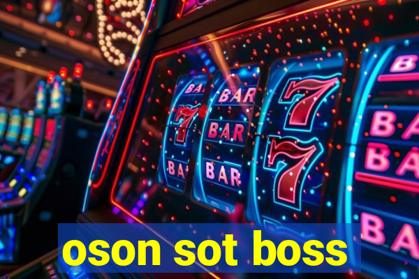 oson sot boss