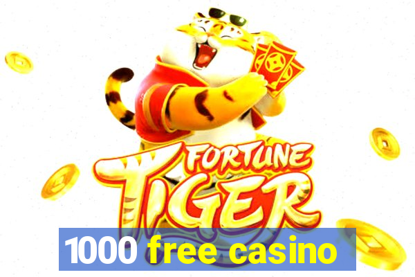 1000 free casino