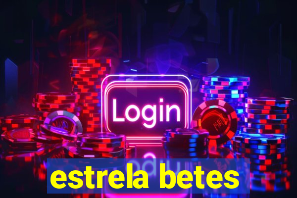 estrela betes