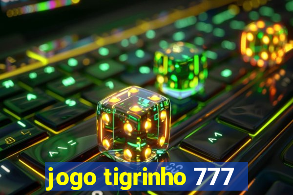 jogo tigrinho 777