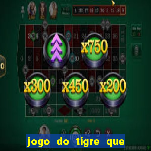 jogo do tigre que ganha bonus