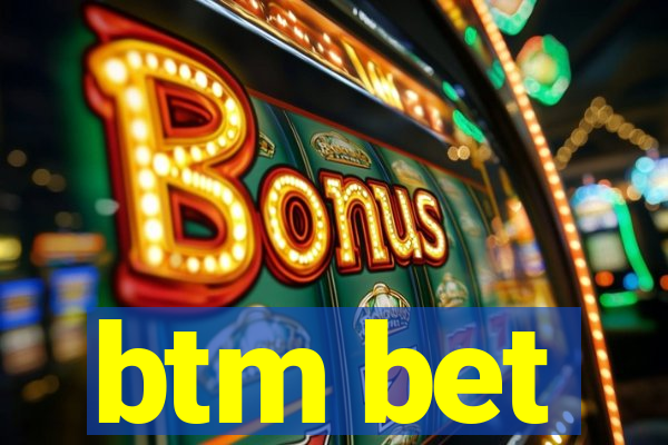 btm bet