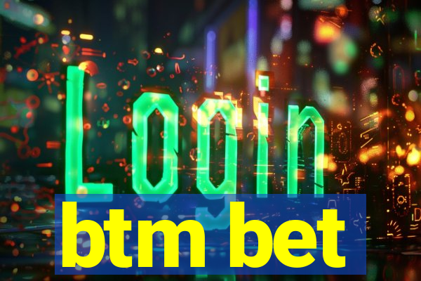 btm bet