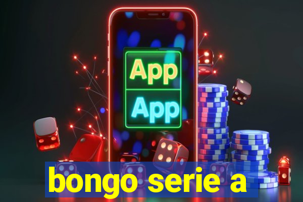 bongo serie a