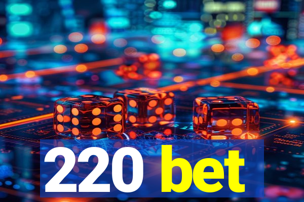 220 bet