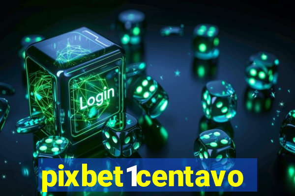 pixbet1centavo