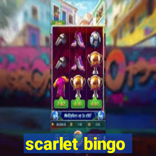 scarlet bingo