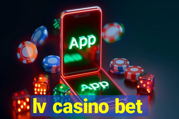 lv casino bet