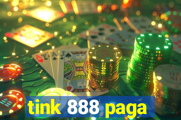 tink 888 paga